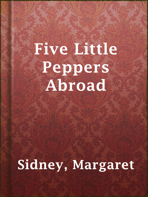 Title details for Five Little Peppers Abroad by Margaret Sidney - Available